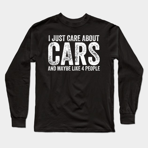 I just care about cars and maybe like 4 people Long Sleeve T-Shirt by captainmood